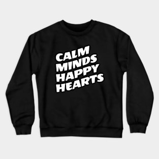 Calm Minds Happy Hearts Crewneck Sweatshirt